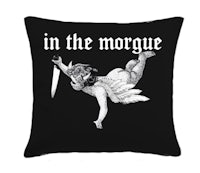 a black pillow with the words in the morgue on it